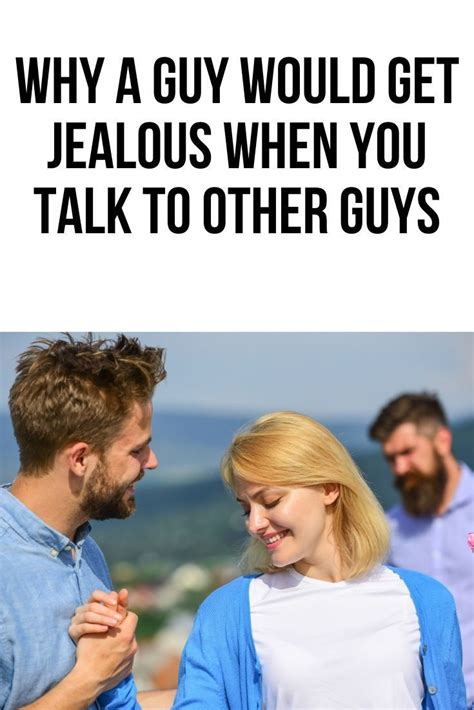 He tries to make you jealous If he mentions other women while he isn&39;t actively seeing anyone at the moment, it might be because he wants to make you jealous. . What does it mean when a guy gets jealous when you talk to another guy